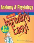 Made Incredibly Easy: Anatomy & Physiology, 3ed